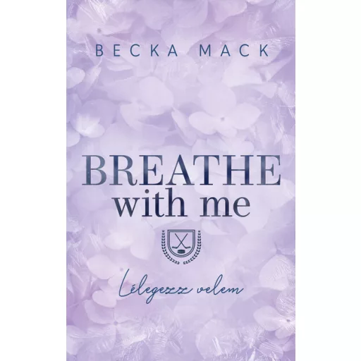 Breathe With Me - Lélegezz velem (Éldekorált) - Becka Mack