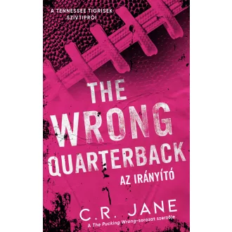   The Wrong Quarterback - Az irányító (Éldekorált) - C. R. Jane