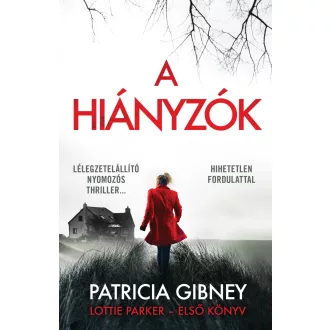   Lottie Parker 1. - A hiányzók - Patricia Gibney (Új kiadás)