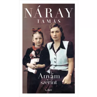 Anyám szerint (Új kiadás) - Náray Tamás