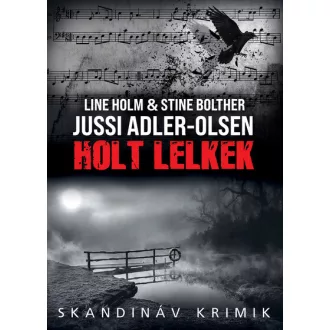 Holt lelkek - Jussi Adler-Olsen, Line Holm, Stine Bolther