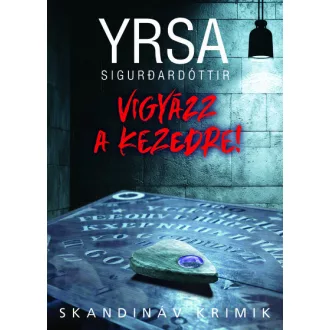 Vigyázz a kezedre! - Yrsa Sigurdardóttir