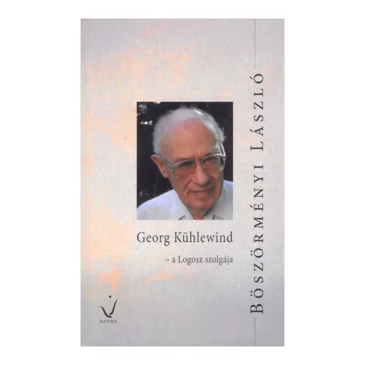 Georg Kühlewind - A logosz szolgája - Böszörményi László