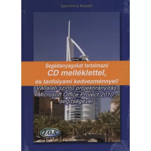 Vállalati szintű projektirányítás Microsoft Office Project 2010 segítségével - Szentirmai Róber