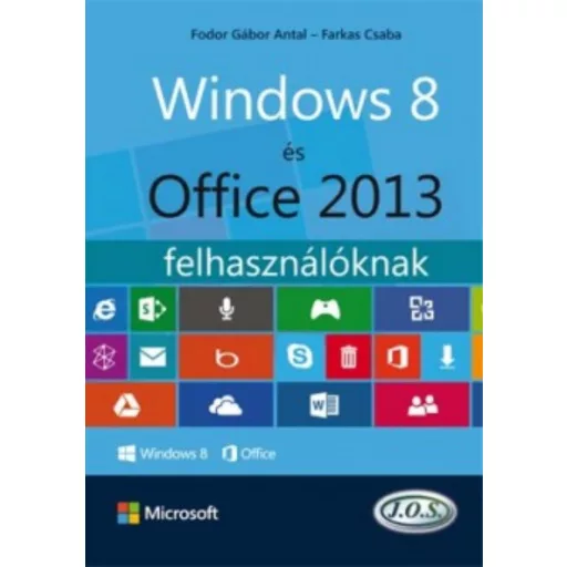 Windows 8 és Office 2013 felhasználóknak - Farkas Csaba - Fodor Gábor Antal