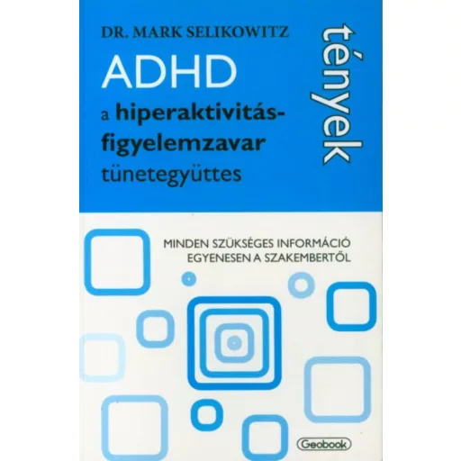 ADHD, a hiperaktivitás-figyelemzavar tünetegyüttes - Dr. Mark Selikowitz