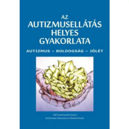 Az autizmusellátás helyes gyakorlata - Glenys Jones és Elisabeth Hurley