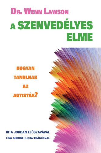 A szenvedélyes elme /Hogyan tanulnak az autisták? (Dr. Wenn Lawson)