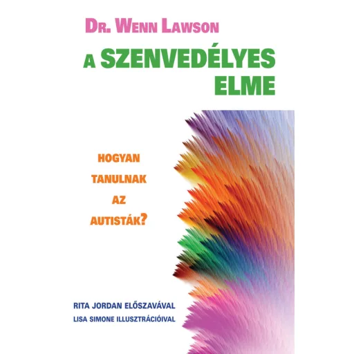 A szenvedélyes elme /Hogyan tanulnak az autisták? (Dr. Wenn Lawson)