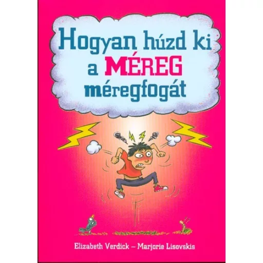 Hogyan húzd ki a méreg méregfogát - Elizabeth Verdick