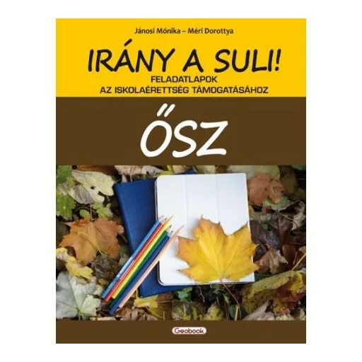 Irány a suli! Ősz - Jánosi Mónika