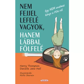   Nem fejjel lefelé vagyok, hanem lábbal fölfelé - Harry Thompson, Danielle Jata-Hall