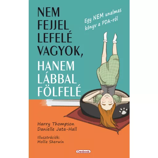 Nem fejjel lefelé vagyok, hanem lábbal fölfelé - Harry Thompson, Danielle Jata-Hall