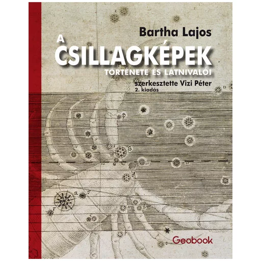 A csillagképek története és látnivalói (2. kiadás) - Bartha Lajos