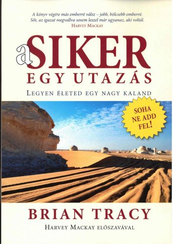 A siker egy utazás - Legyen életed egy nagy kaland - Brian Tracy