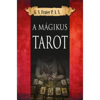 A mágikus Tarot - G. S. Frater P. A. X.