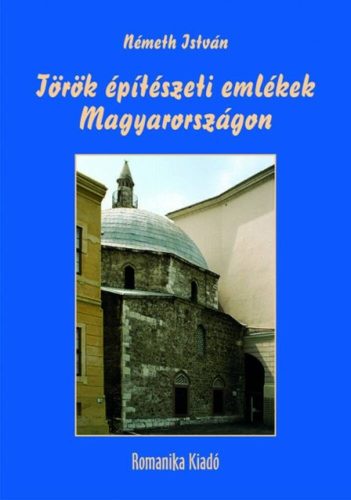 Török építészeti emlékek Magyarországon (Németh István)