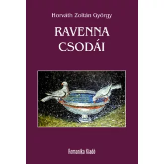 Ravenna csodái - Horváth Zoltán György