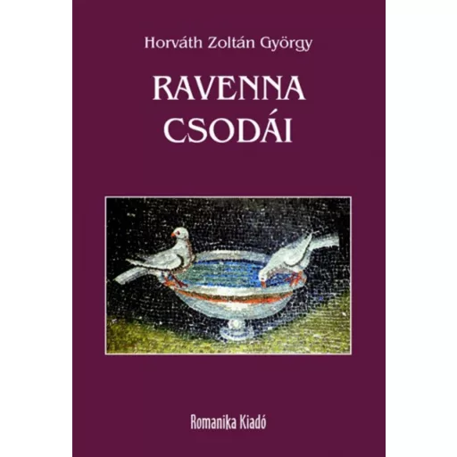 Ravenna csodái - Horváth Zoltán György