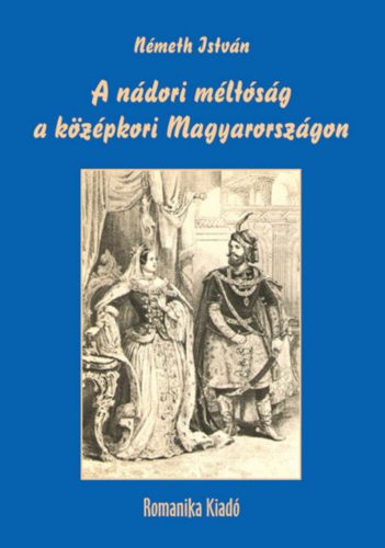 A nádori méltóság a középkori Magyarországon - Németh István