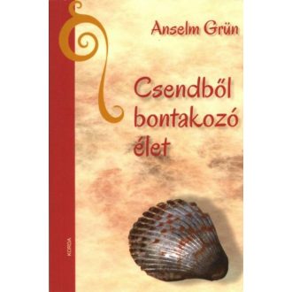 CSENDBŐL BONTAKOZÓ ÉLET (Anselm Grün)