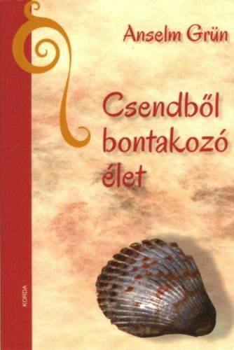 CSENDBŐL BONTAKOZÓ ÉLET (Anselm Grün)