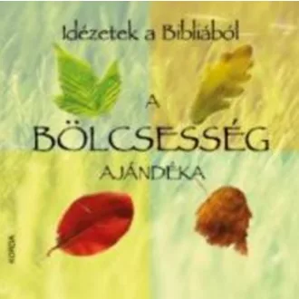 A bölcsesség ajándéka - Idézetek a Bibliából