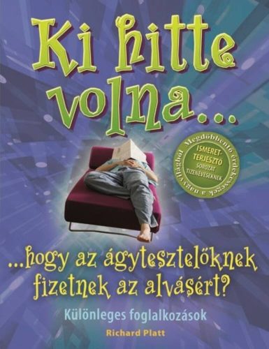 Ki hitte volna... hogy az ágytesztelőknek fizetnek az alvásért? /Különleges foglalkozások (Rich