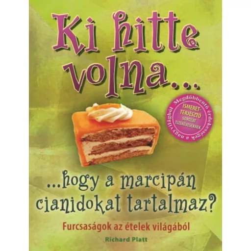 Ki hitte volna... hogy a marcipán cianidokat tartalmaz? /Furcsaságok az ételek világából (Richa