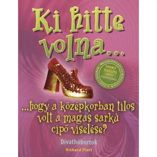 Ki hitte volna... hogy a középkorban tilos volt a magas sarkú cipő viselése? /Divathóbortok (Ri