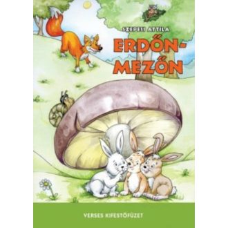 Erdőn-mezőn /Verses kifestőfüzet (Szepesi Attila)