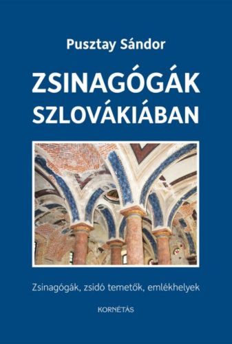 Zsinagógák Szlovákiában - zsinagógák, zsidó temetők, emlékhelyek