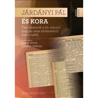 Járdányi Pál és kora - Dalos Anna - Ozsvárt Viktória