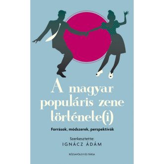 A magyar populáris zene története(i): források, módszerek, perspektívák – Ignácz Ádám