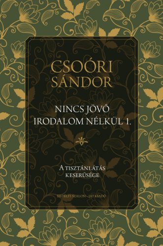 Nincs jövő irodalom nélkül 1. - A tisztánlátás keserűsége - Nomád nemzedék - Csoóri Sándor