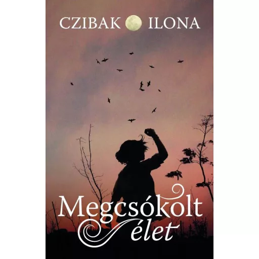 Megcsókolt élet - Czibak Ilona