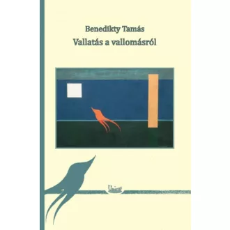   Vallatás a vallomásról - Esszék és publicisztikai írások - Benedikty Tamás
