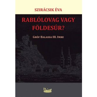 Rablólovag vagy földesúr? - gróf Balassa III. Imre