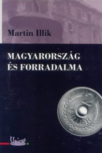 Magyarország és forradalma - Martin Illik