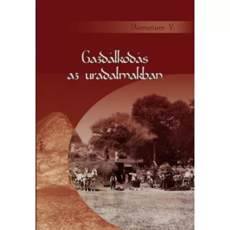 Gazdálkodás az uradalmakban - Szirácsik Éva