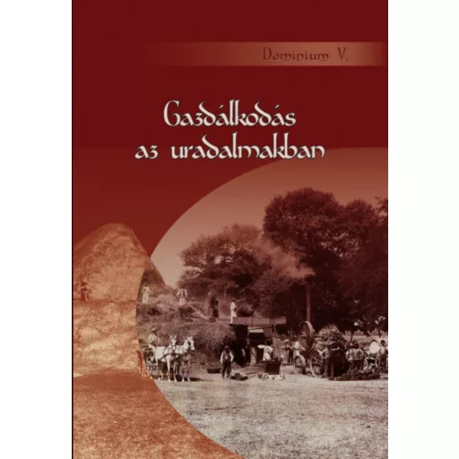 Gazdálkodás az uradalmakban - Szirácsik Éva