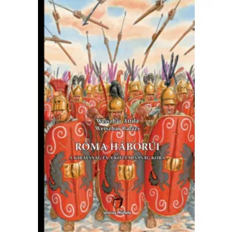 Róma háborúi - Weiszhár Balázs - Weiszhár Attila