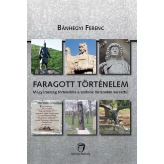 Faragott történelem - Bánhegyi Ferenc