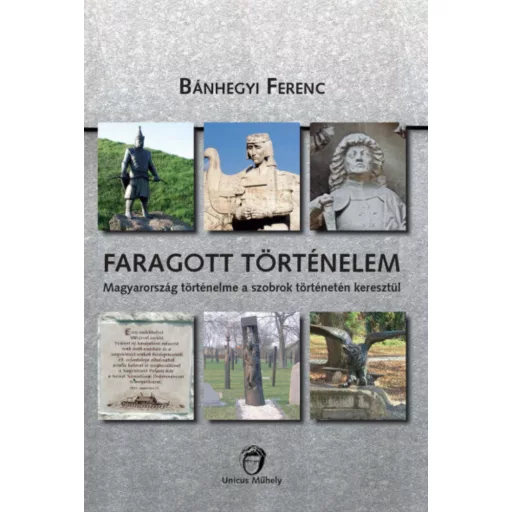 Faragott történelem - Bánhegyi Ferenc