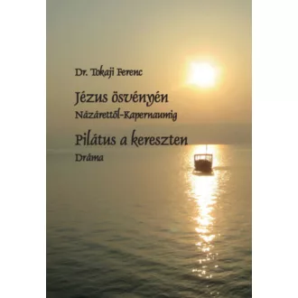 Jézus ösvényén - Dr. Tokaji Ferenc