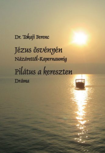 Jézus ösvényén - Dr. Tokaji Ferenc