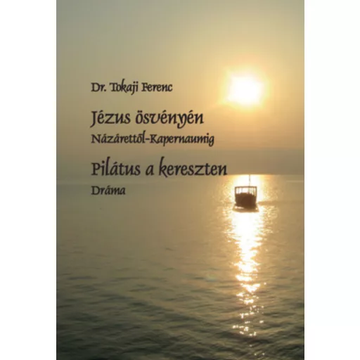 Jézus ösvényén - Dr. Tokaji Ferenc