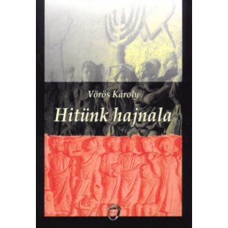 Hitünk hajnala - Vörös Károly