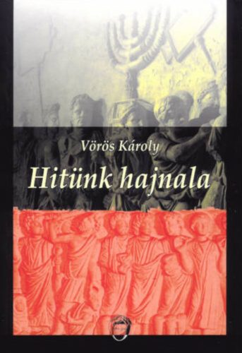 Hitünk hajnala - Vörös Károly