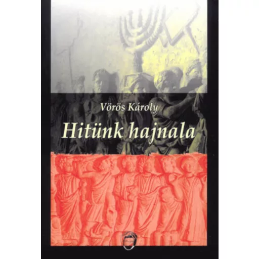 Hitünk hajnala - Vörös Károly